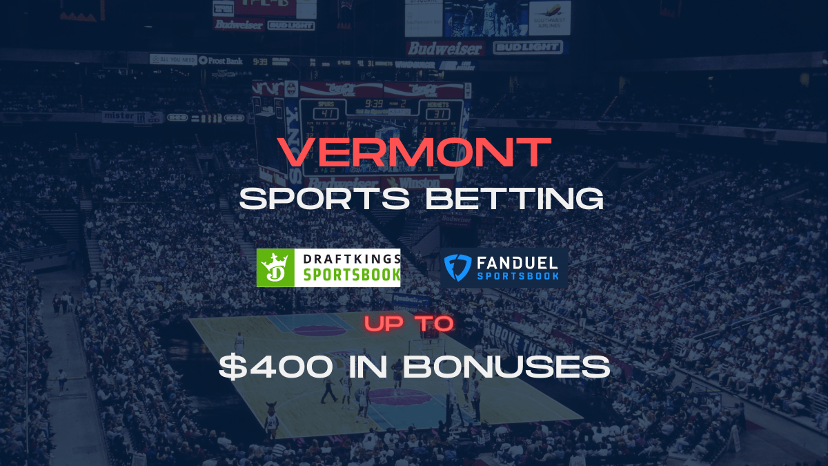 Vermont Sports Betting Bonuses Unlock 400 for NBA, NFL & More