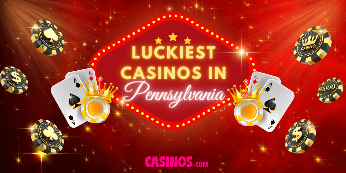 Which Is The Luckiest Casino in Pennsylvania?
