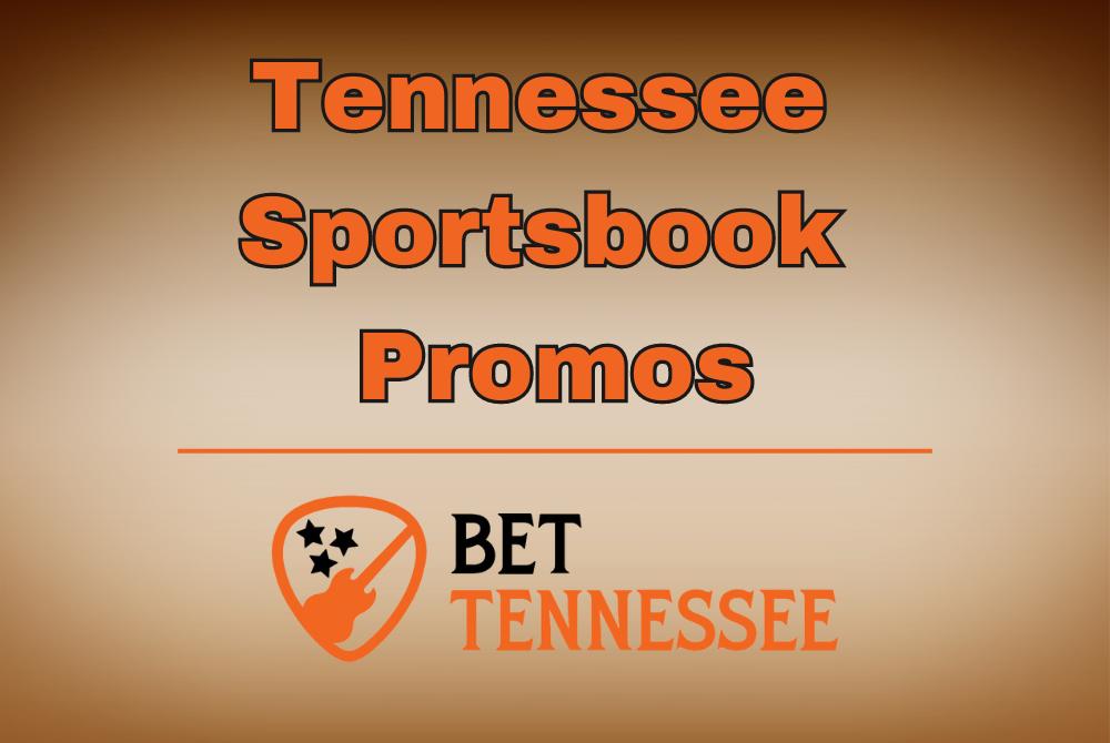 Best Tennessee Sportsbook Promos & Bonuses March 2024