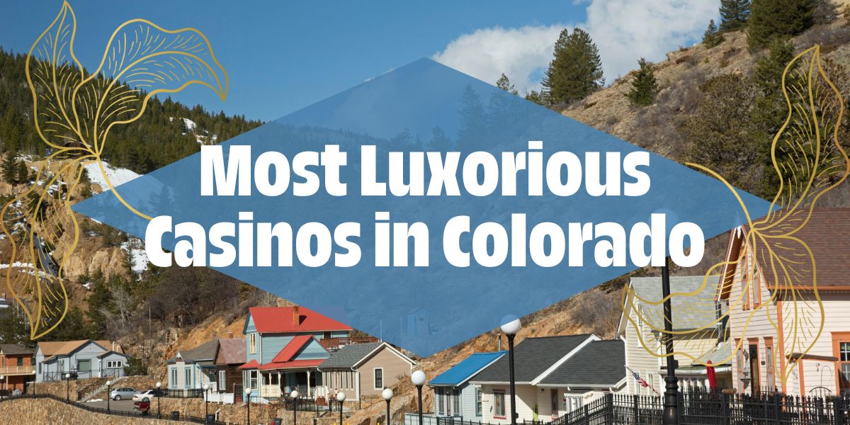 Luxurious Casinos in Colorado
