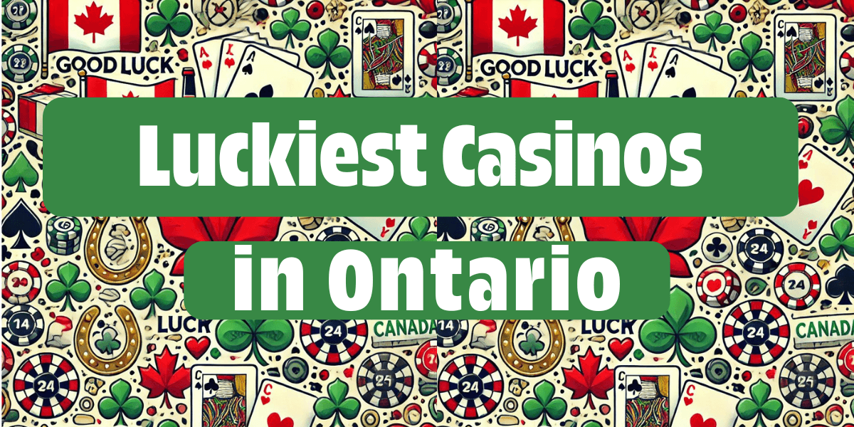 Luckiest Casinos in Ontario | List of Lucky Ontario Casinos