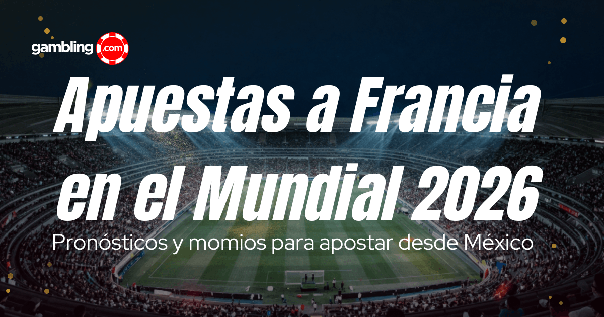 Apuestas a Francia Mundial 2026: guía de momios y favoritos
