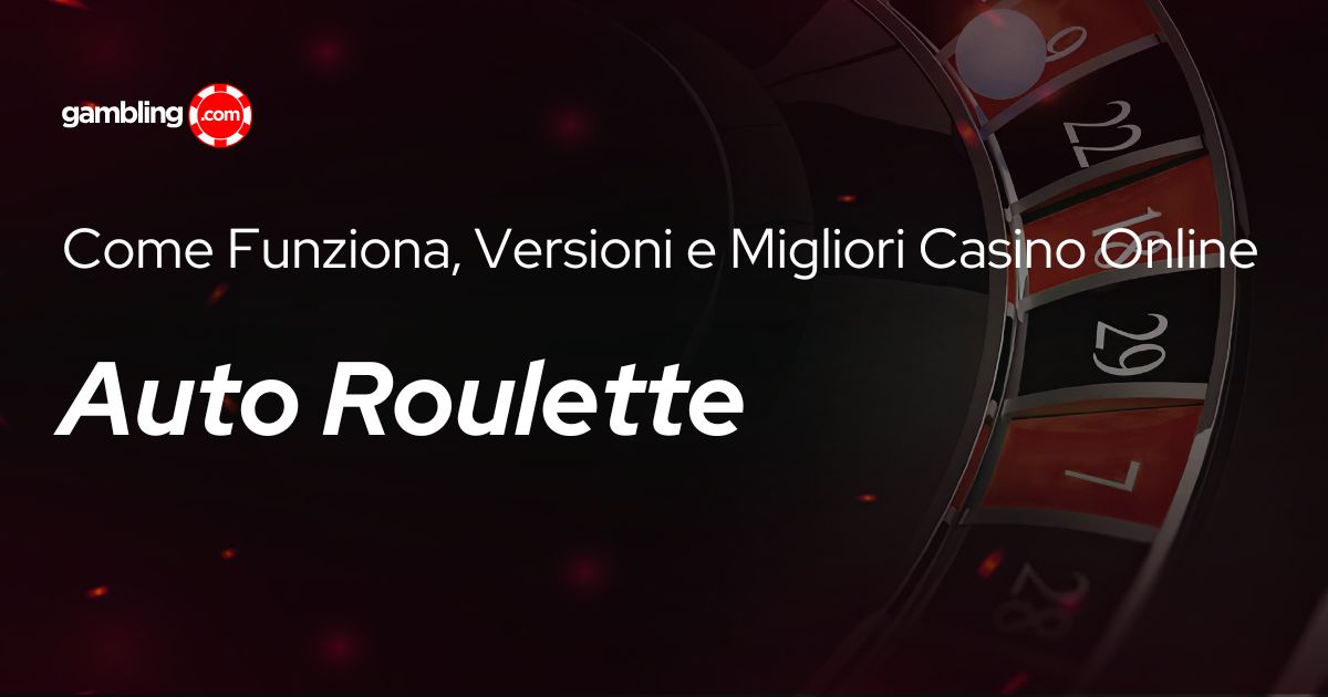 Auto Roulette: Come Funziona, Versioni e Migliori Casino Online