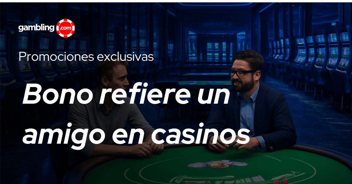 Bono refiere un amigo en casinos online