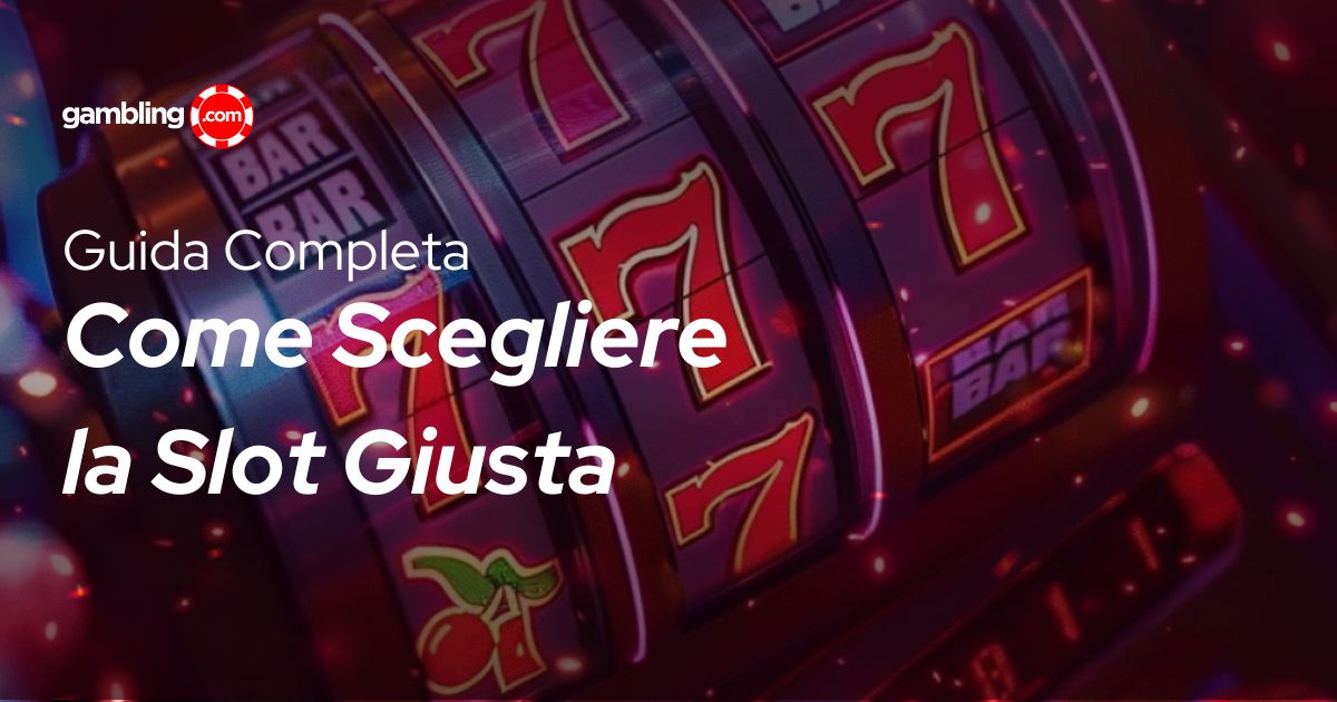 Come Scegliere una Slot: Guida Completa per Trovare Quella Giusta