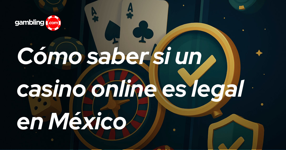 Cómo saber si un casino online es legal en México
