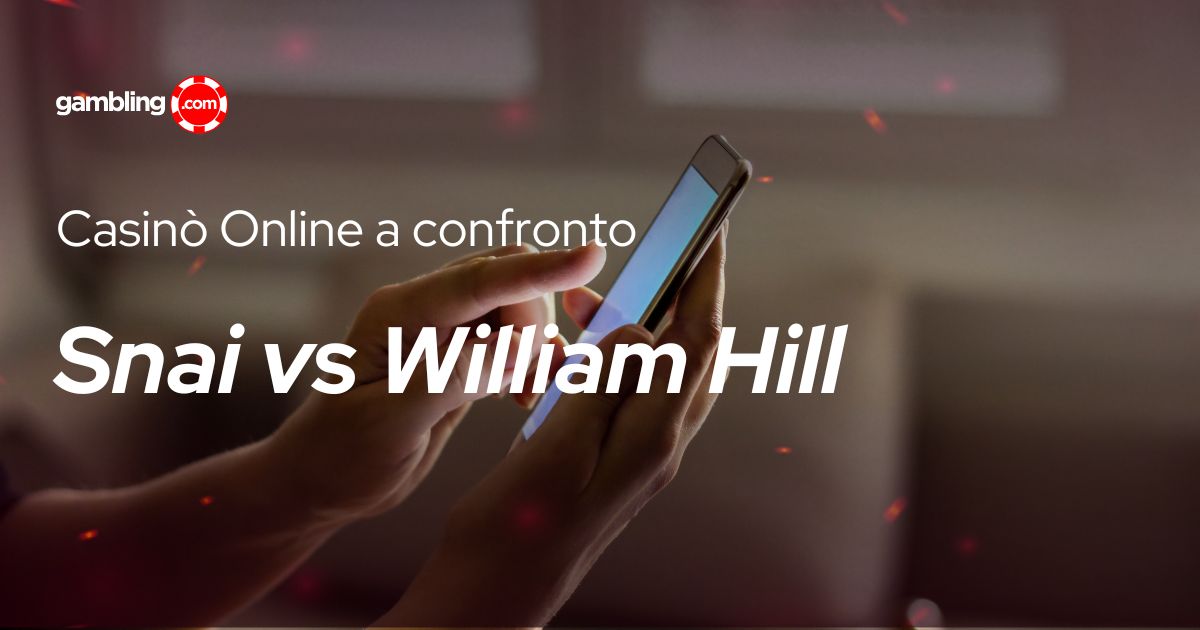 Snai Casinò vs William Hill casinò: confronto tra operatori