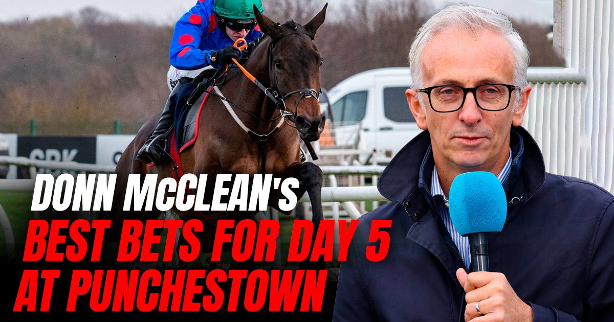 Donn McClean: Punchestown Festival Day 5 Banker, Next Best And Each-Way Bets