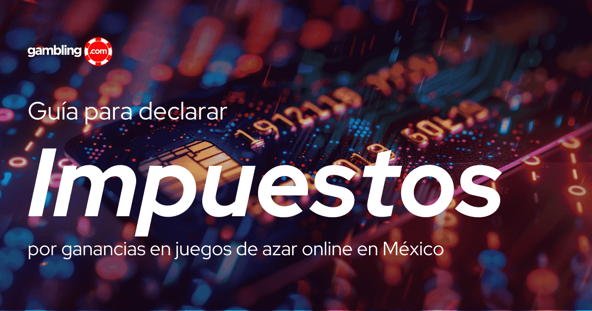 Cómo declarar impuestos por ganancias en casinos online en México