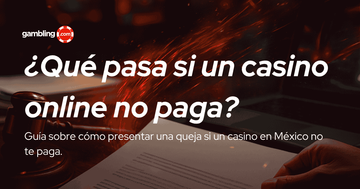 Cómo presentar una queja si un casino en línea en México no te paga