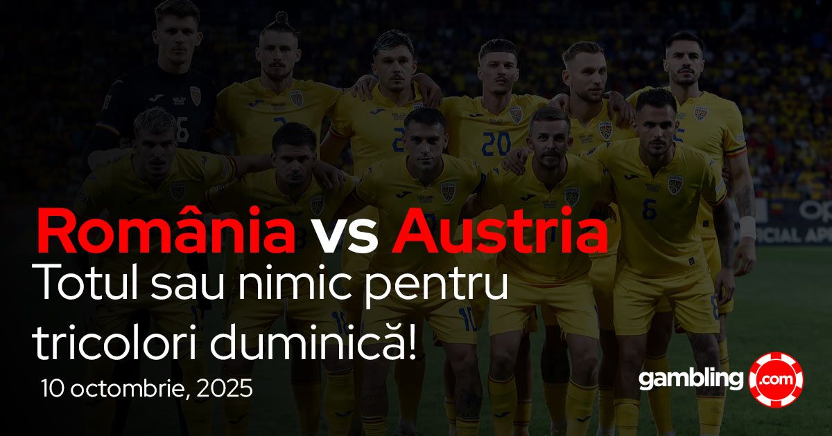 Pariuri România vs Austria, ponturi calificări Cupa Mondială 12 octombrie