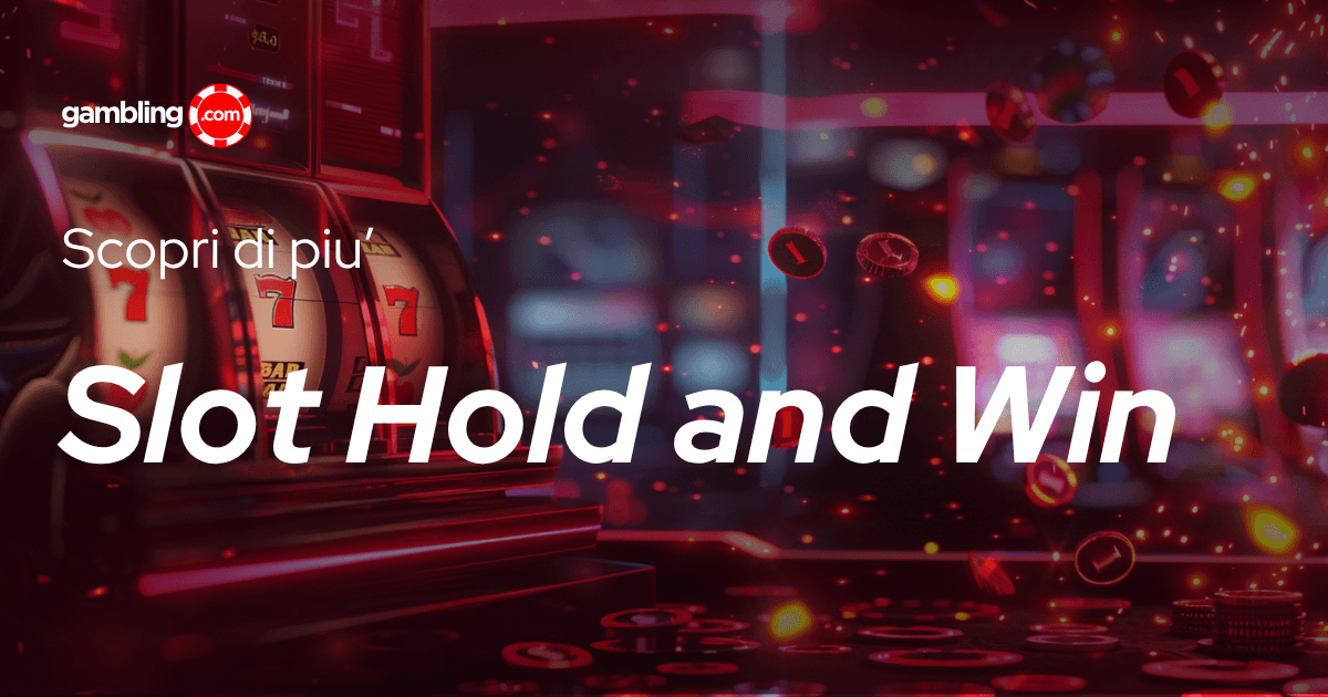 Slot Hold and Win: Cosa Sono, Come Funzionano e la Nostra Top 5
